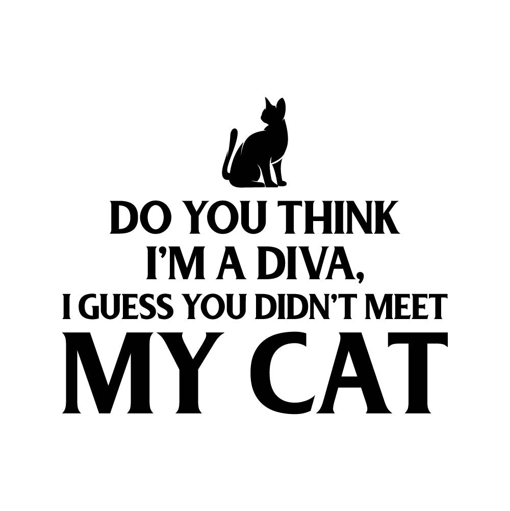 DO YOU THINK I'M A DIVA - CAT - 028