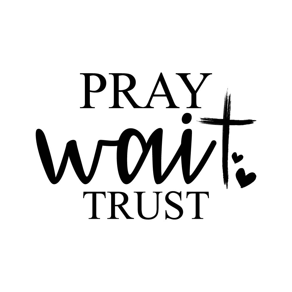 PRAY WAIT TRUST - CHR - 393