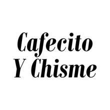 Load image into Gallery viewer, CAFECITO Y CHISME - SPN - 004 / spanish
