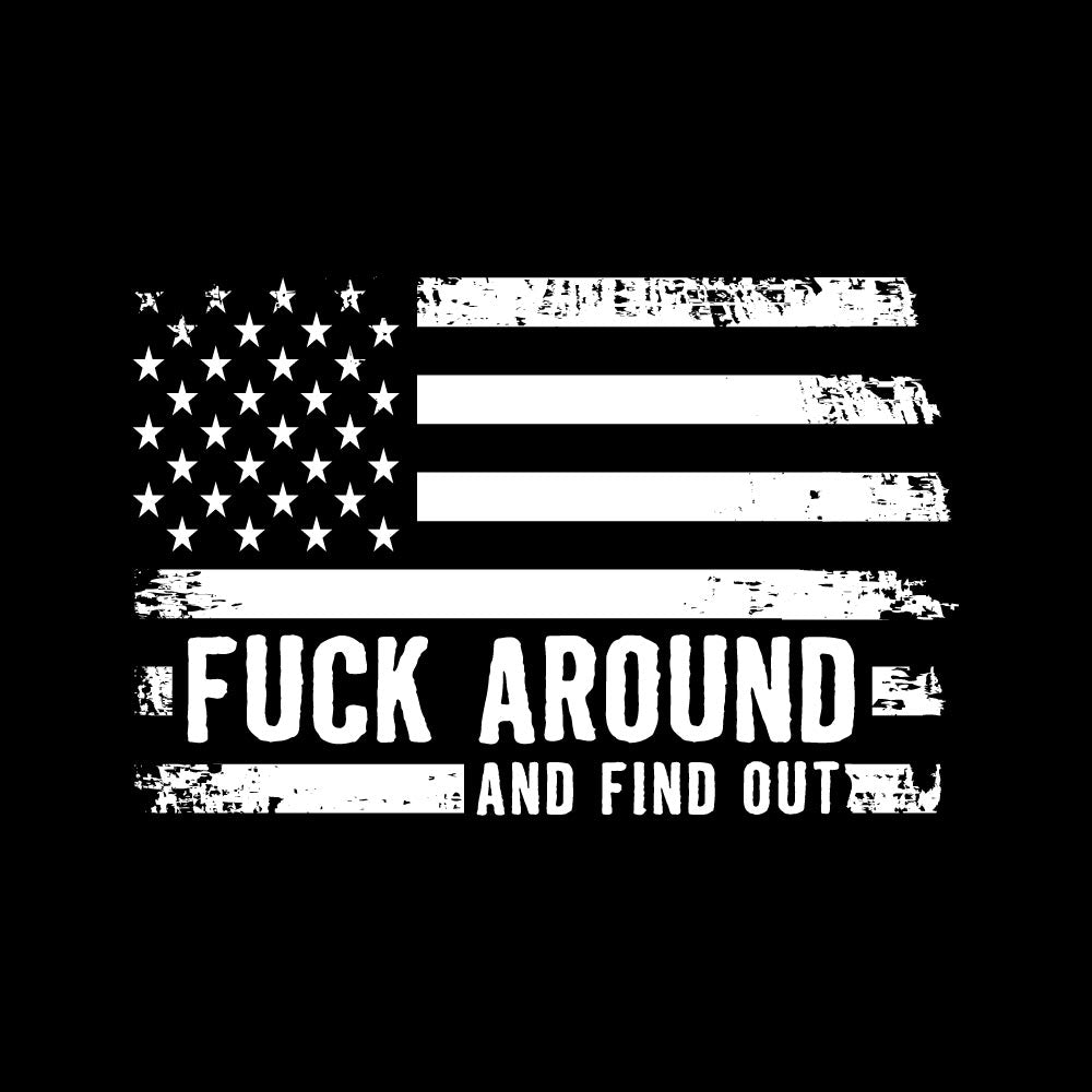 FUCK AROUND AND FIND OUT - USA - 182 USA FLAG