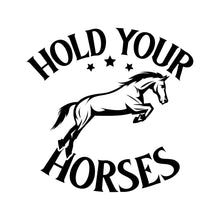 Load image into Gallery viewer, HOLD YOUR HORSES - FUN - 280

