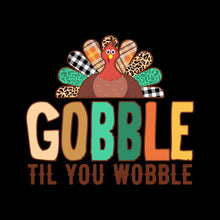 Load image into Gallery viewer, GOBBLE TIL YOU WOBBLE - HAL - 113
