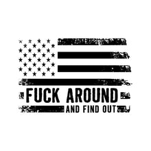 Load image into Gallery viewer, FUCK AROUND AND FIND OUT BLACK - USA - 183 USA FLAG
