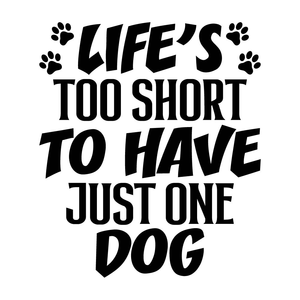 LIFE'S TOO SHORT - PET - 023