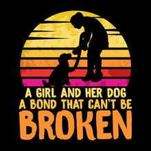 Load image into Gallery viewer, A GIRL AND HER DOG IS A BOND CAN&#39;T BE BROKEN - PET - 009
