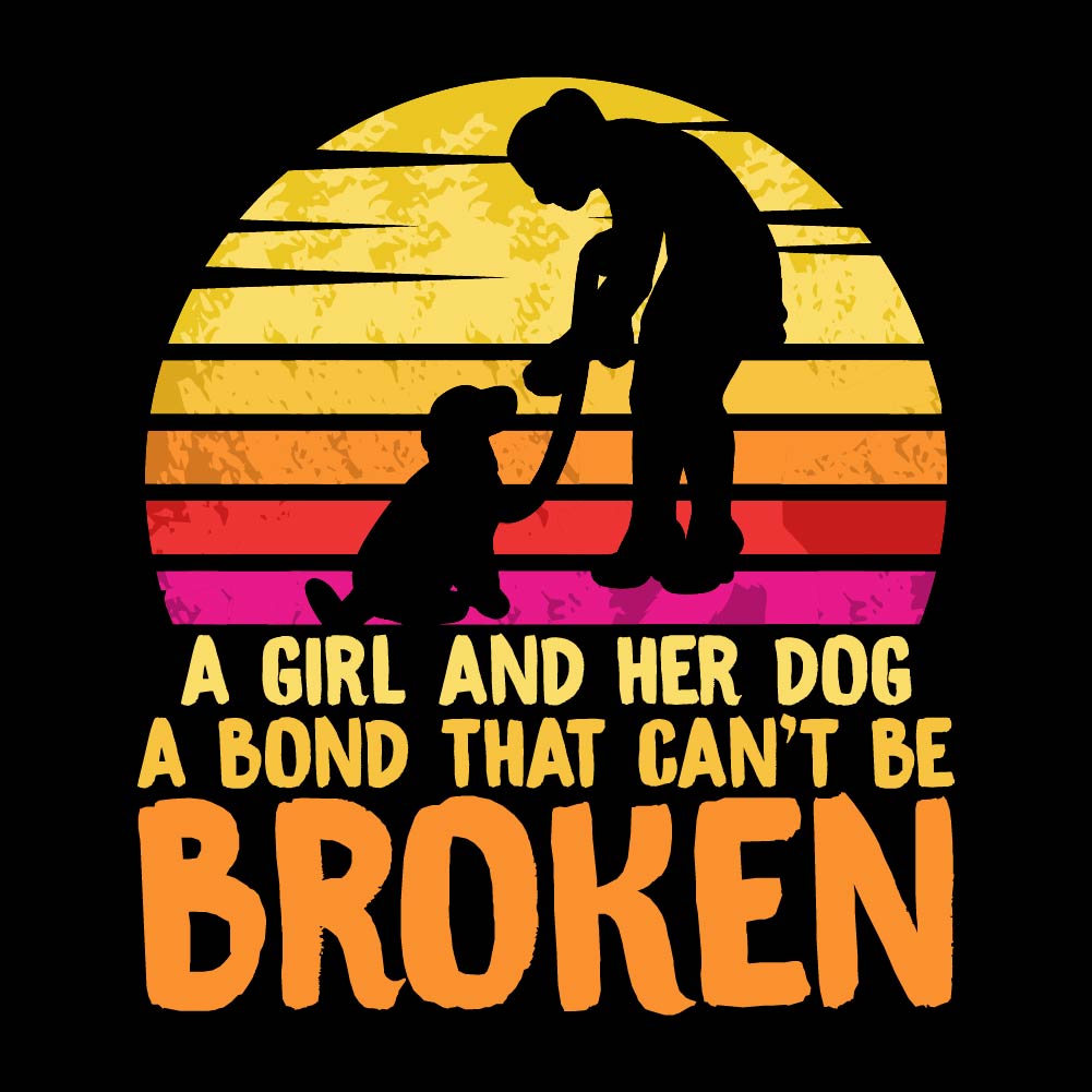 A GIRL AND HER DOG IS A BOND CAN'T BE BROKEN - PET - 009