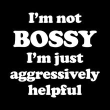 Load image into Gallery viewer, I&#39;m not BOSSY  - FUN - 237
