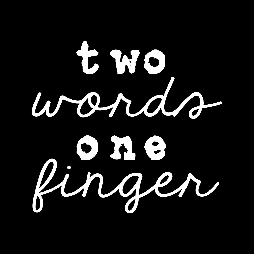 TWO WORDS ONE FINGER - FUN - 236