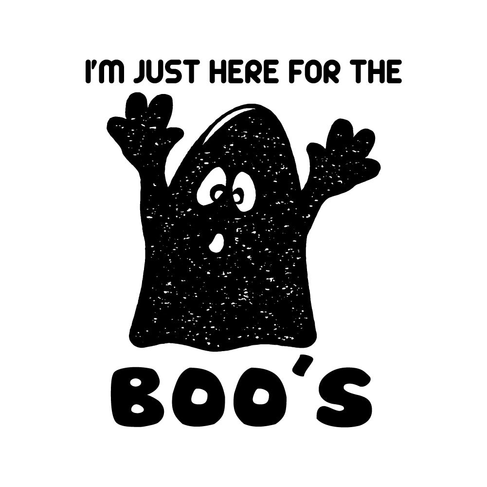 GHOST I'M JUST HERE FOR THE BOO'S - HAL - 036 / Halloween