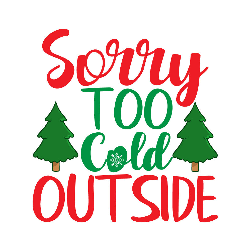 SORRY TOO COLD OUTSIDE - XMS - 080 / winter