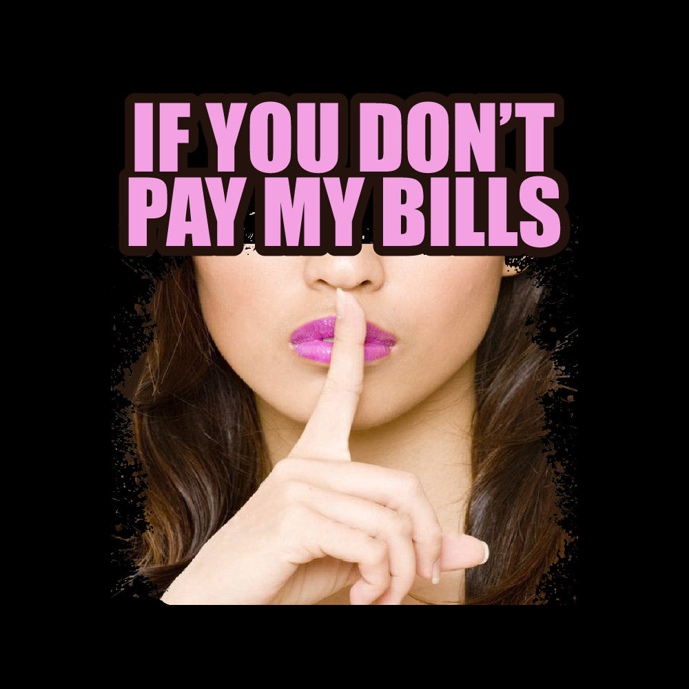 IF YOU DON'T PAY MY BILLS - FUN - 244