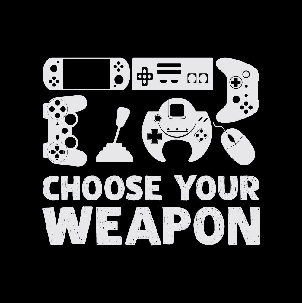 CHOOSE YOUR WEAPON - FUN - 262 / Gamer