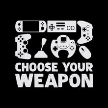 Load image into Gallery viewer, CHOOSE YOUR WEAPON - FUN - 262 / Gamer
