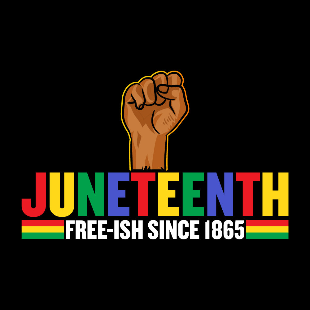 Juneteenth Free-ish Since 1865 - JNT - 012