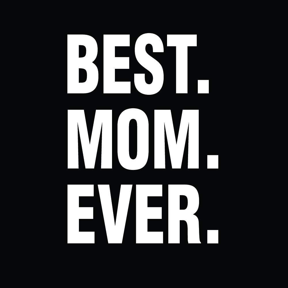 Best. Mom. Ever - FUN - 025