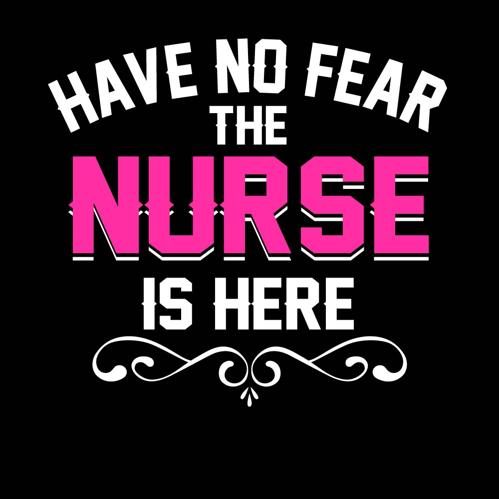 Have No Fear The Nurse Is Here - NRS - 008