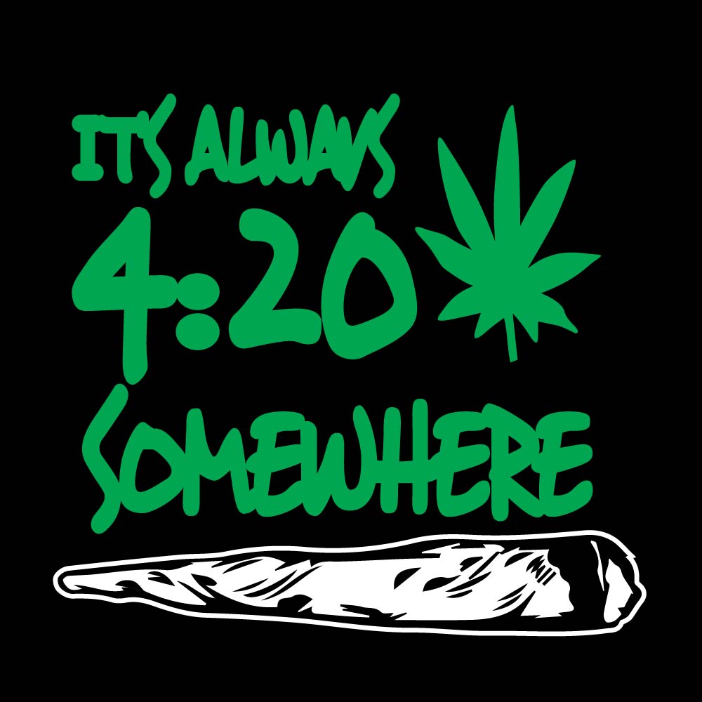 It's Always 4:20 Somewhere - WED - 009 / Weed
