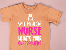 Load image into Gallery viewer, I&#39;m A Nurse What&#39;s Your Superpower - NRS - 011

