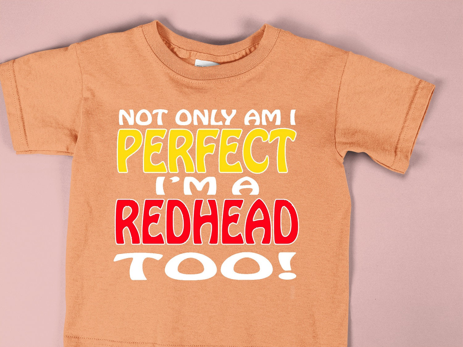Not Only Am I Perfect I Am A Redhead Too! - KID-039