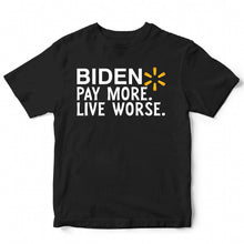 Load image into Gallery viewer, BIDEN PAY MORE LIVE WORSE - TRP - 098
