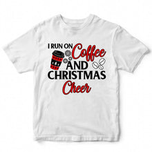 Load image into Gallery viewer, I RUN ON COFFEE AND CHRISTMAS CHEER  - XMS - 248
