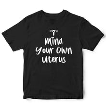 Load image into Gallery viewer, MIND YOUR OWN UTERUS - FUN - 298
