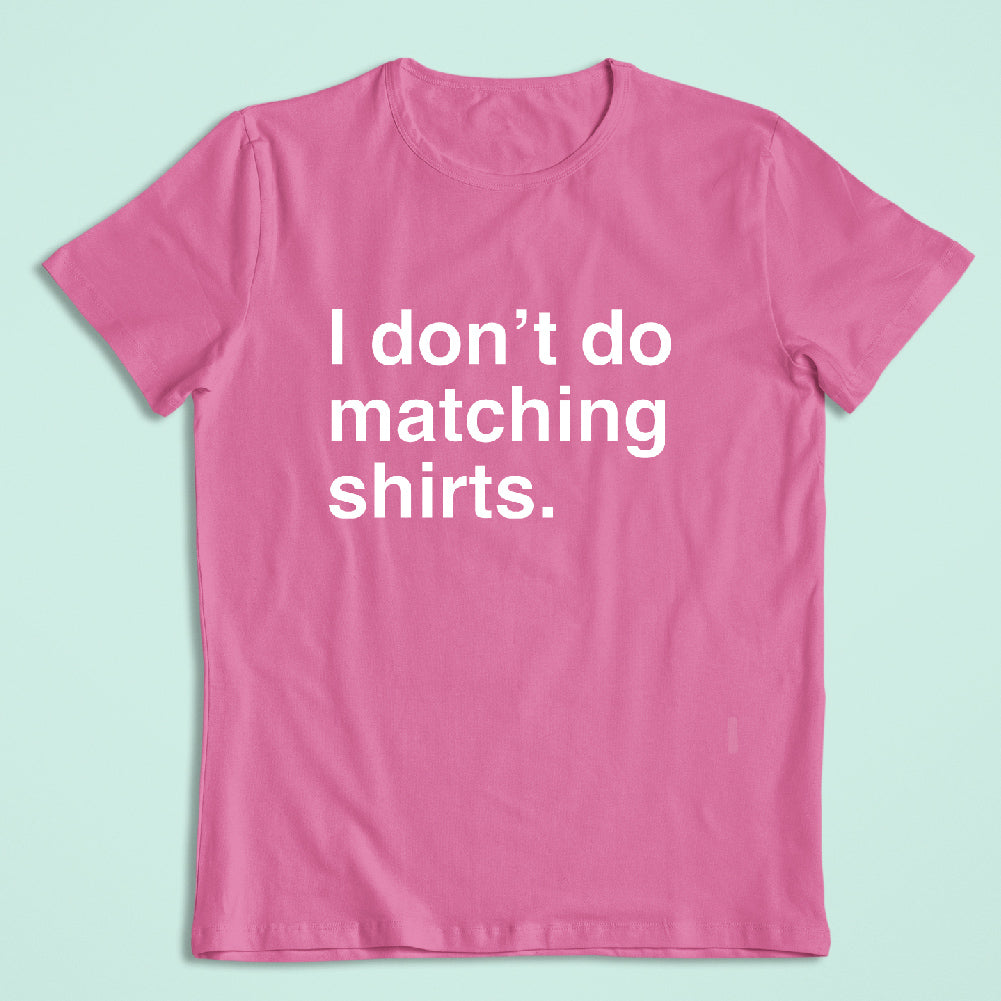 I Don't Do Matching Shirts - CPL - 003