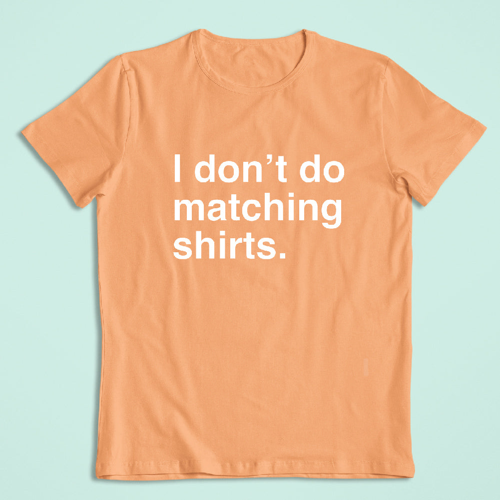 I Don't Do Matching Shirts - CPL - 003