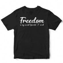 Load image into Gallery viewer, FREEDOM IS MY SECOND FAVORITE &quot;F&quot; WORD - USA - 193
