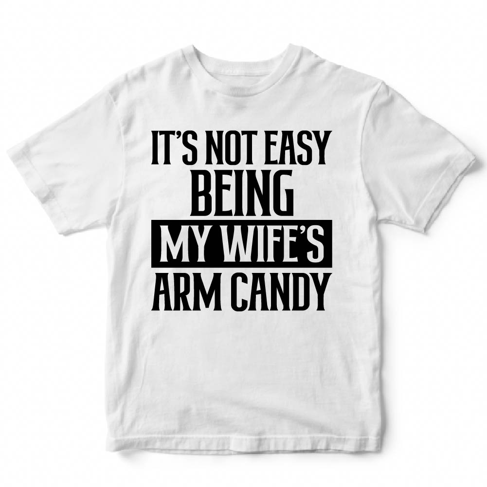 MY WIFE'S ARM CANDY - FUN - 351