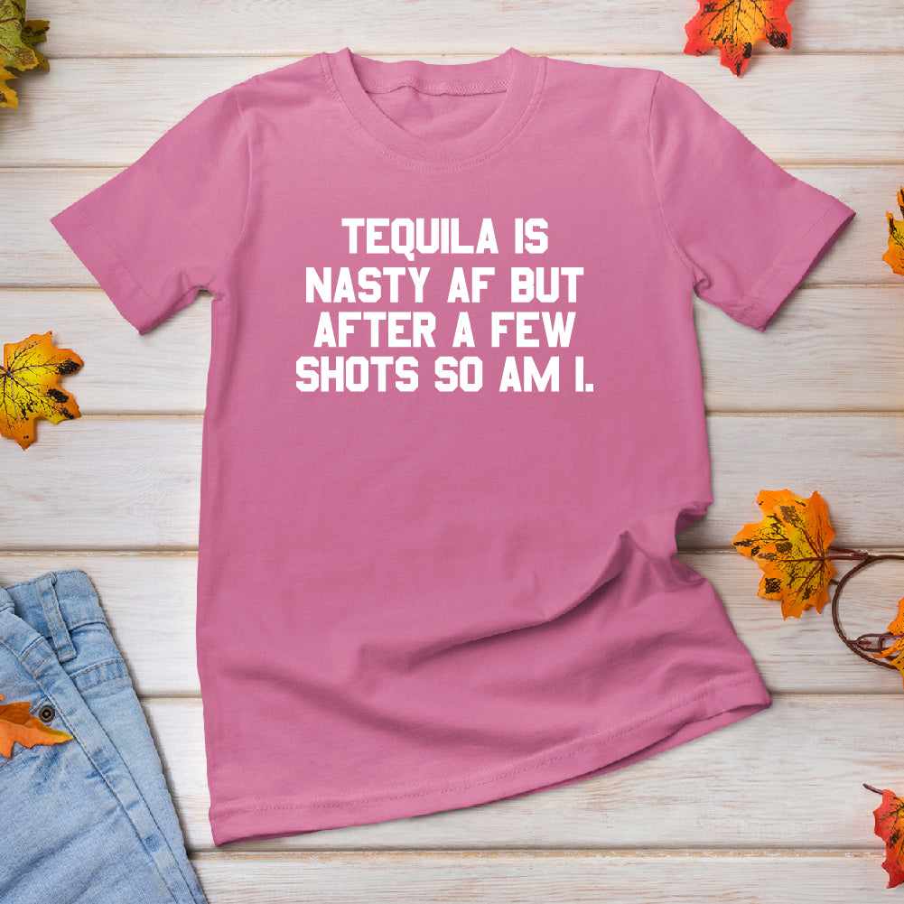 TEQUILA IS NASTY AF BUT AFTER A FEW SHOTS SO AM I - FUN - 213