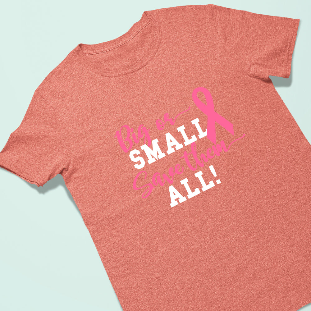 Big or Small Save Them All - BTC - 008 - Breast Cancer