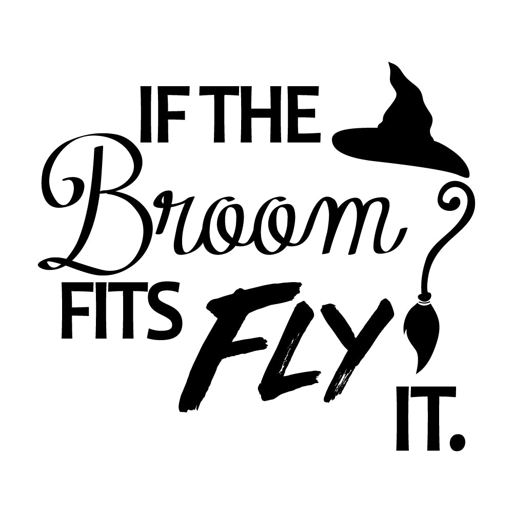 If The Broom Fits Fly It - HAL - 005 / Halloween