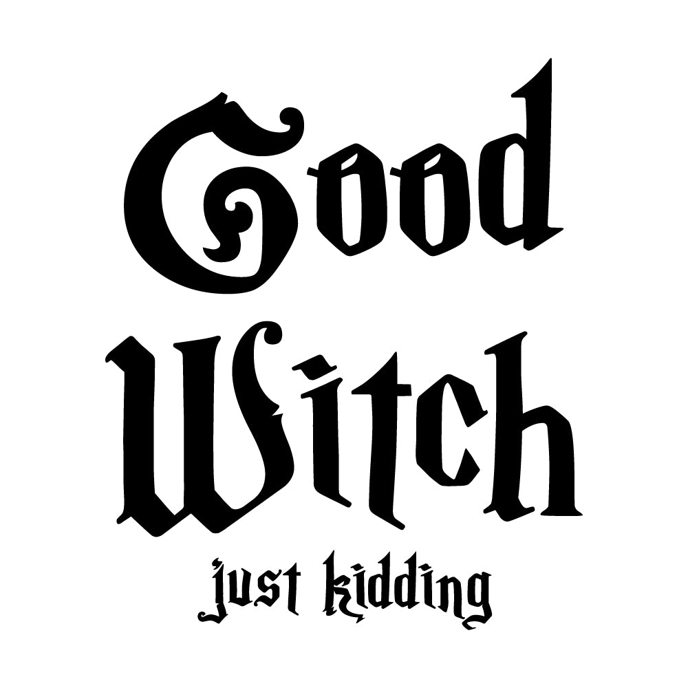 Good Witch Just kidding - HAL - 010 / Halloween
