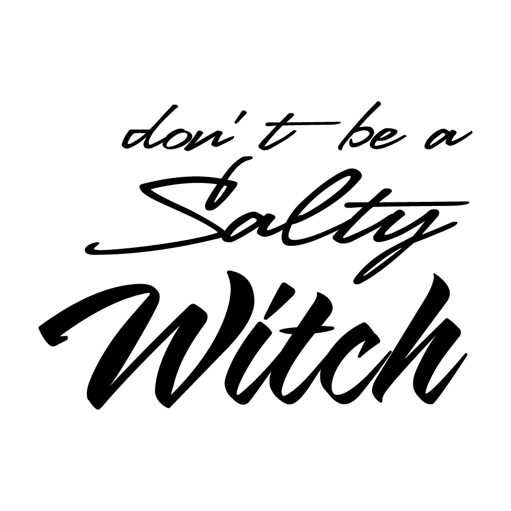 Don't be a Salty Witch - HAL - 013 / Halloween