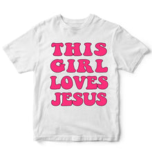 Load image into Gallery viewer, This Girl Loves Jesus - CHR - 281
