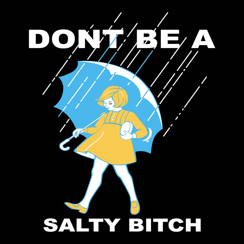 Don’t Be A Salty Bitch Blonde – TRN - 025
