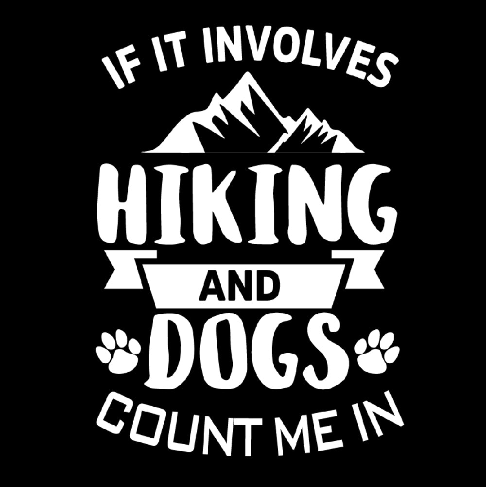 If It Involves Hiking And Dogs Count Me In - MTN - 010