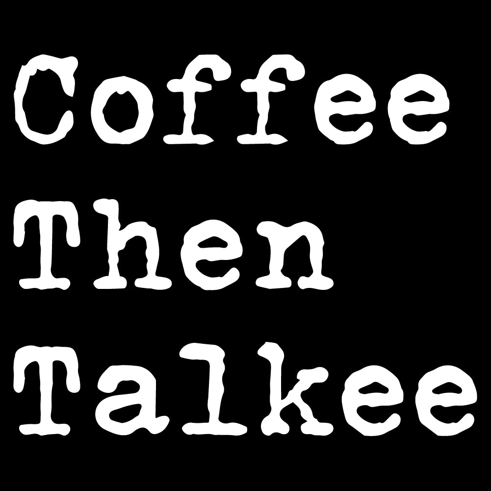 COFFEE THEN TALKEE - FUN - 243 - WHITE / Coffee