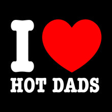 Load image into Gallery viewer, I LOVE HOT DADS - FUN - 214
