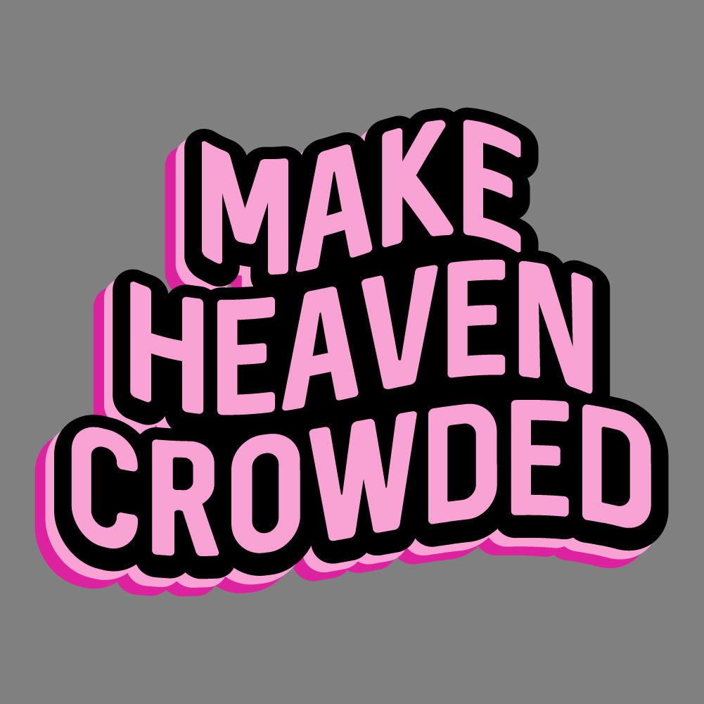 MAKE HEAVEN CROWDED Pink - CHR - 326